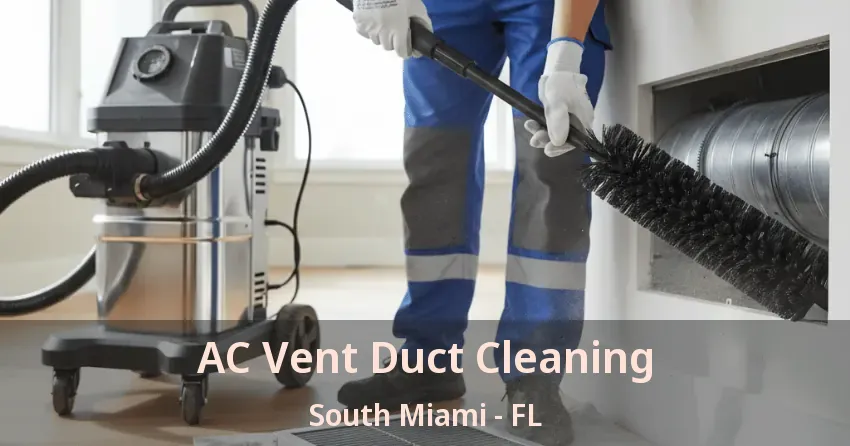 AC Vent Duct Cleaning South Miami - FL