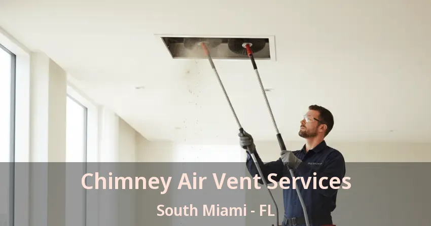 Chimney Air Vent Services South Miami - FL