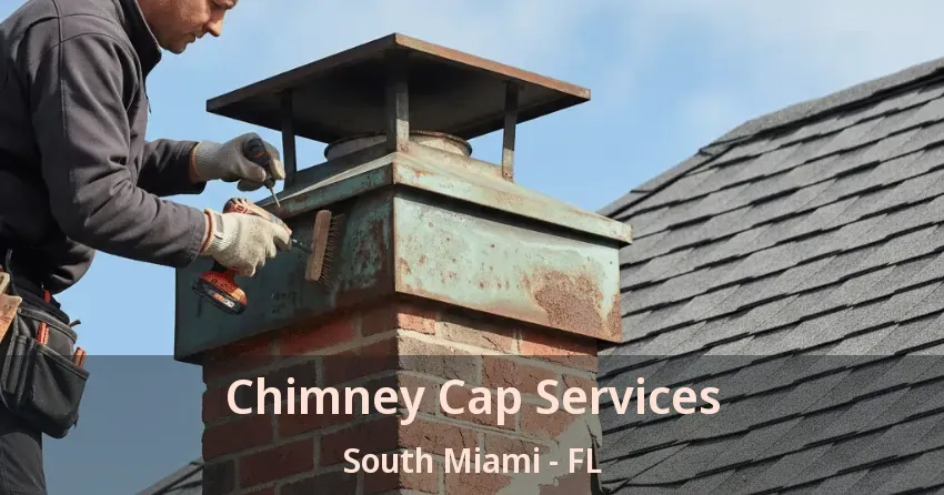 Chimney Cap Services South Miami - FL