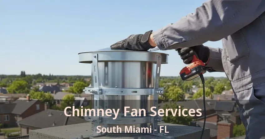 Chimney Fan Services South Miami - FL Chimney Fan Services South Miami - FL
