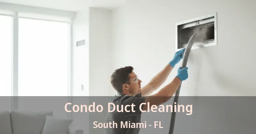 Condo Duct Cleaning South Miami - FL