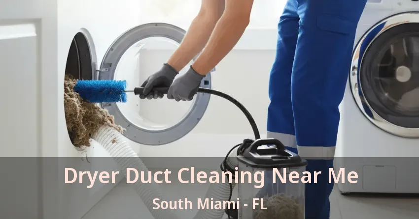 Dryer Duct Cleaning Near Me South Miami - FL