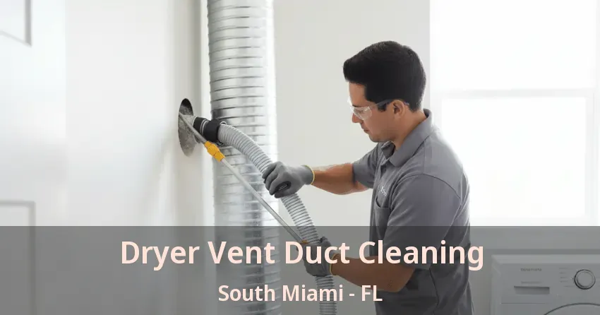Dryer Vent Duct Cleaning South Miami - FL