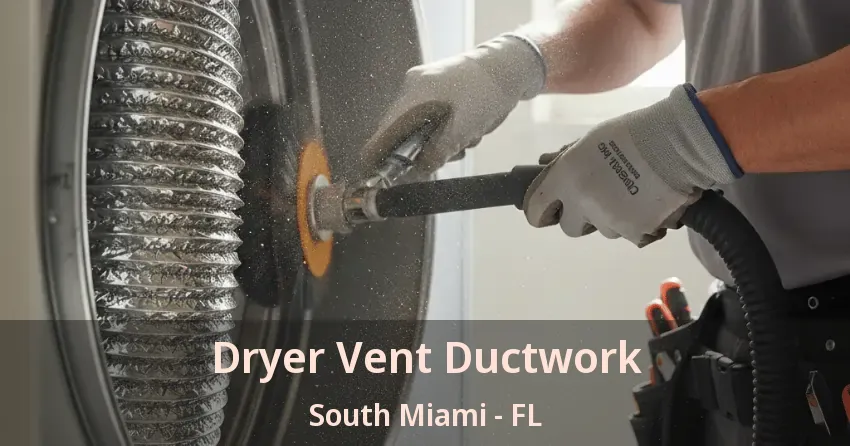 Dryer Vent Ductwork South Miami - FL