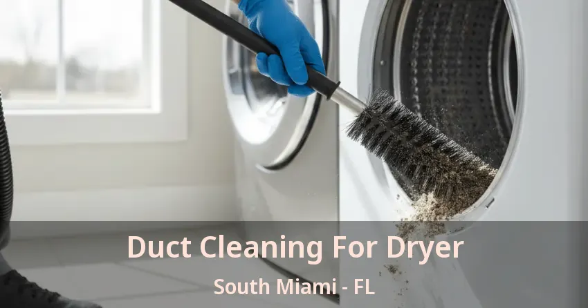Duct Cleaning For Dryer South Miami - FL