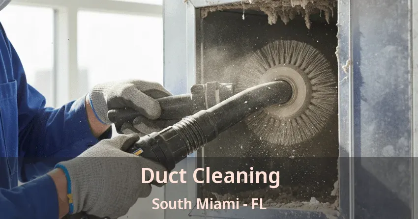 Duct Cleaning South Miami - FL
