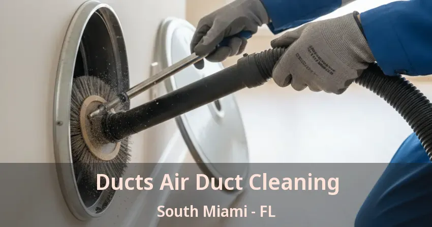 Ducts Air Duct Cleaning South Miami - FL