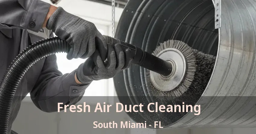 Fresh Air Duct Cleaning South Miami - FL
