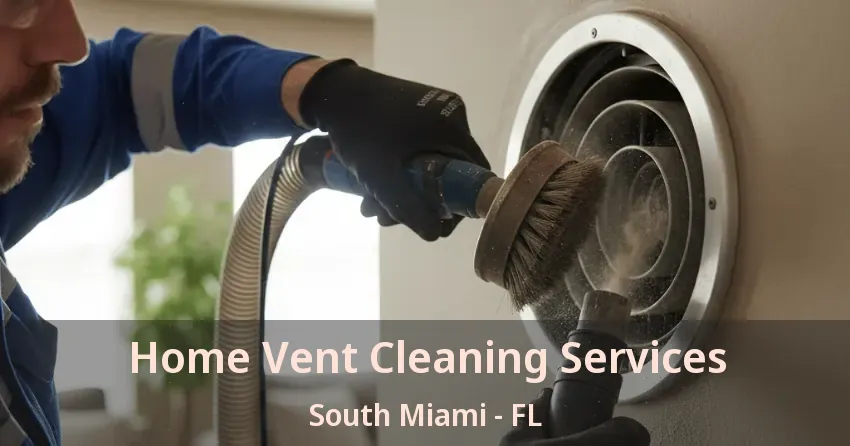 Home Vent Cleaning Services South Miami - FL