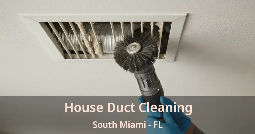 House Duct Cleaning South Miami - FL