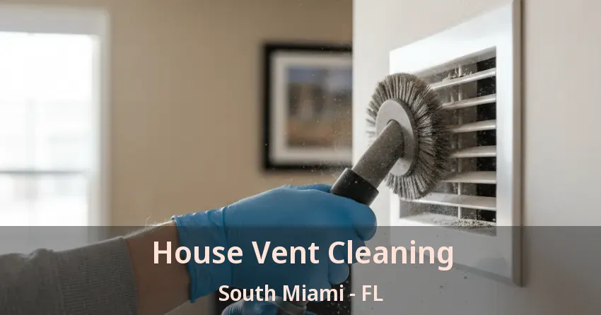 House Vent Cleaning South Miami - FL