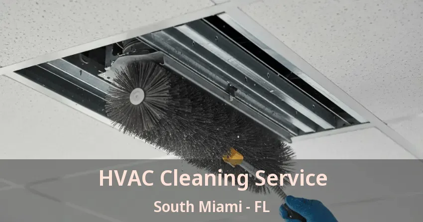 HVAC Cleaning Service South Miami - FL