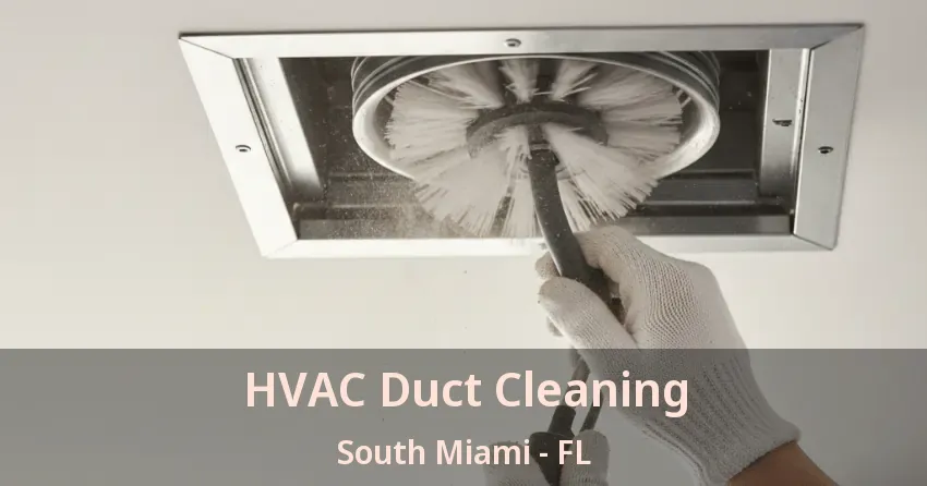 HVAC Duct Cleaning South Miami - FL