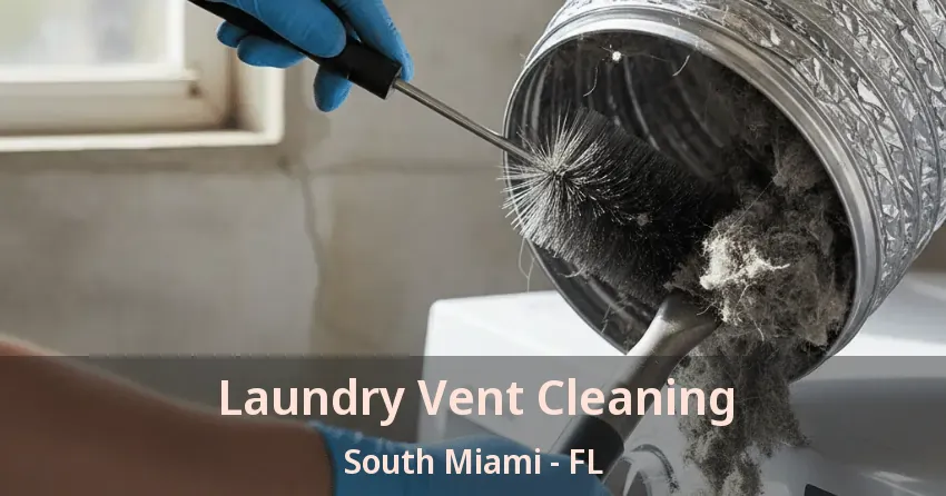 Laundry Vent Cleaning South Miami - FL Laundry Vent Cleaning South Miami - FL