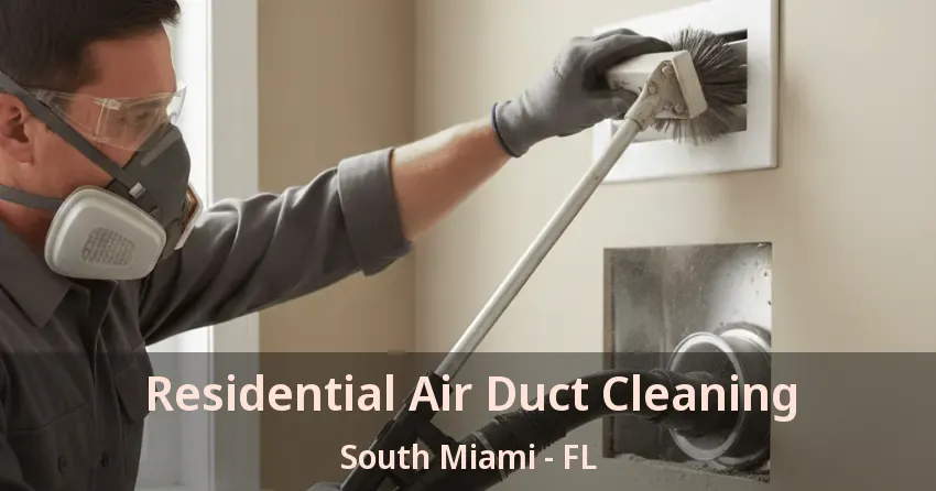 Residential Air Duct Cleaning South Miami - FL