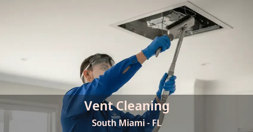 Vent Cleaning South Miami - FL